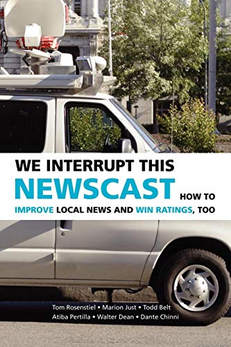 Imagen de archivo de We Interrupt This Newscast : How to Improve Local News and Win Ratings, Too a la venta por Better World Books