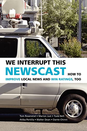 Stock image for We Interrupt This Newscast : How to Improve Local News and Win Ratings, Too for sale by Better World Books