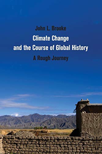 Climate Change and the Course of Global History: A Rough Journey (Studies in Environment and Hist...