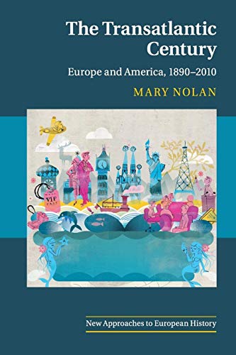 Stock image for The Transatlantic Century: Europe and America, 1890-2010 (New Approaches to European History, Series Number 46) for sale by BooksRun