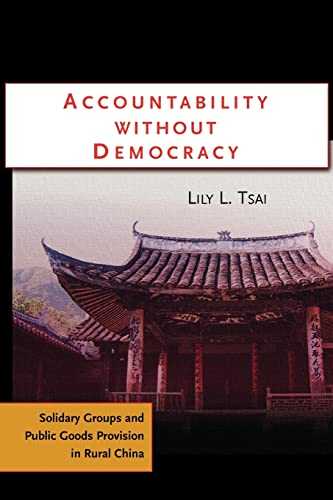 Beispielbild fr Accountability Without Democracy: Solidary Groups and Public Goods Provision in Rural China (Cambridge Studies in Comparative Politics) zum Verkauf von More Than Words