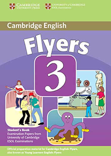 Imagen de archivo de Cambridge Young Learners English Tests Flyers 3 Student's Book: Examination Papers from the University of Cambridge ESOL Examinations a la venta por AMM Books