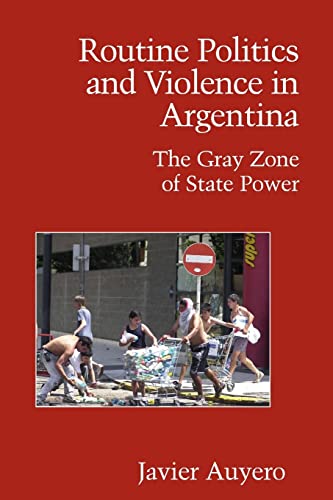 9780521694117: Routine Politics and Violence in Argentina Paperback: The Gray Zone of State Power (Cambridge Studies in Contentious Politics)