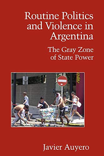 Stock image for Routine Politics and Violence in Argentina The Gray Zone of State Power for sale by David's Books