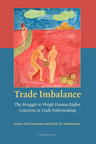 Imagen de archivo de Trade Imbalance: The Struggle to Weigh Human Rights Concerns in Trade Policymaking a la venta por HPB-Red