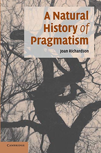 Stock image for A Natural History of Pragmatism: The Fact of Feeling from Jonathan Edwards to Gertrude Stein (Cambridge Studies in American Literature and Culture, Series Number 152) for sale by HPB-Red