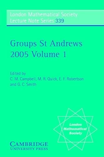 Beispielbild fr Groups St Andrews 2005: Volume 1 (London Mathematical Society Lecture Note Series) zum Verkauf von Powell's Bookstores Chicago, ABAA