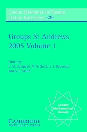 Imagen de archivo de Groups St Andrews 2005: Volume 1 (London Mathematical Society Lecture Note Series) a la venta por Powell's Bookstores Chicago, ABAA