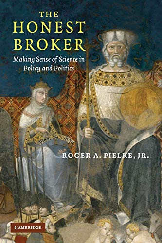 Beispielbild fr The Honest Broker : Making Sense of Science in Policy and Politics zum Verkauf von Better World Books