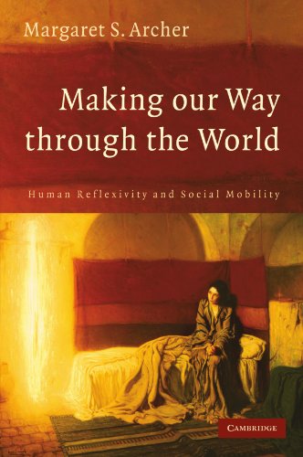 Beispielbild fr Making Our Way Through the World : Human Reflexivity and Social Mobility zum Verkauf von Better World Books