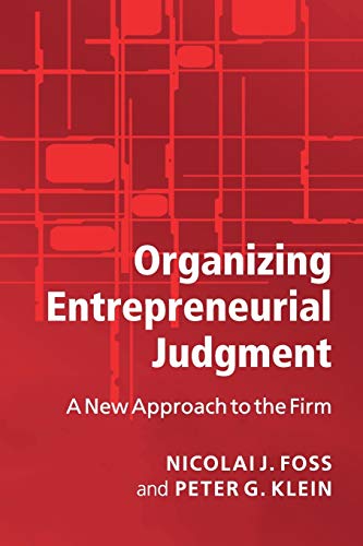 Beispielbild fr Organizing Entrepreneurial Judgment: A New Approach to the Firm zum Verkauf von Monster Bookshop