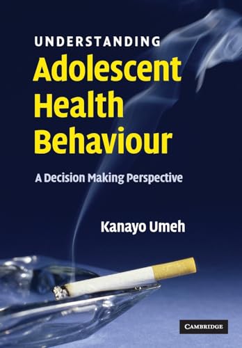 Beispielbild fr Understanding Adolescent Health Behaviour : A Decision Making Perspective zum Verkauf von Better World Books