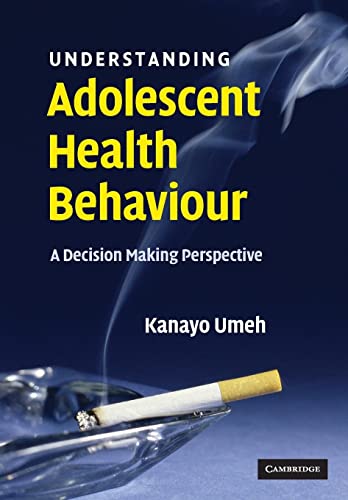 9780521698023: Understanding Adolescent Health Behaviour: A Decision Making Perspective