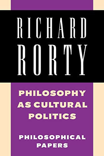 Stock image for Philosophy as Cultural Politics: Philosophical Papers: Volume 4 (Richard Rorty: Philosophical Papers Set 4 Paperbacks) for sale by WorldofBooks