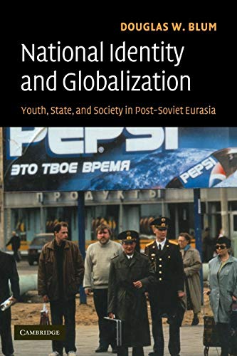 9780521699631: National Identity and Globalization: Youth, State, and Society in Post-Soviet Eurasia