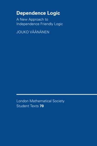 9780521700153: Dependence Logic Paperback: A New Approach to Independence Friendly Logic: 70 (London Mathematical Society Student Texts, Series Number 70)