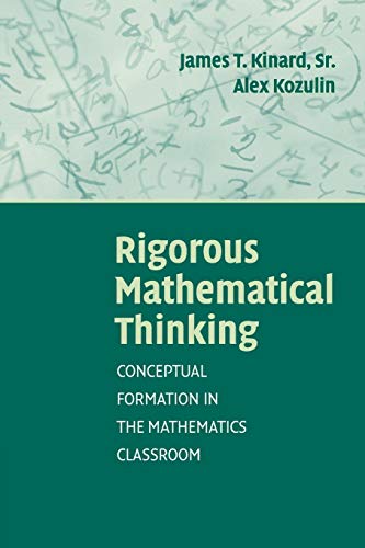 Imagen de archivo de Rigorous Mathematical Thinking : Conceptual Formation in the Mathematics Classroom a la venta por Better World Books