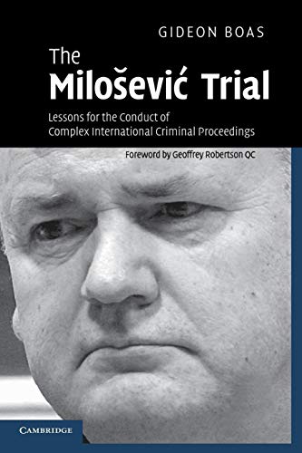 Beispielbild fr The Milosevic Trial: Lessons for the Conduct of Complex International Criminal Proceedings zum Verkauf von Powell's Bookstores Chicago, ABAA