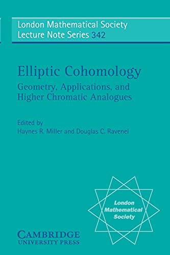 9780521700405: Elliptic Cohomology Paperback: Geometry, Applications, and Higher Chromatic Analogues: 342 (London Mathematical Society Lecture Note Series, Series Number 342)