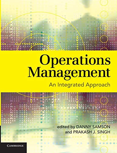 Operations Management: An Integrated Approach (9780521700771) by Samson, Danny; Singh, Prakash J.