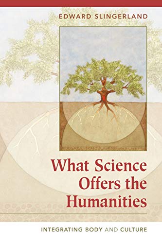 9780521701518: What Science Offers the Humanities: Integrating Body and Culture