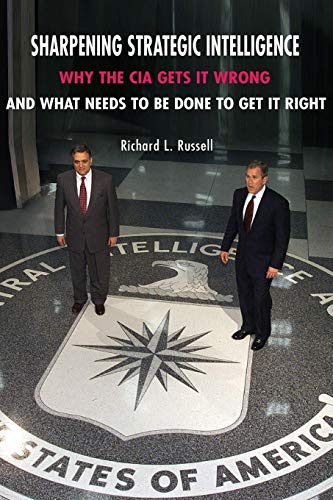 Beispielbild fr Sharpening Strategic Intelligence: Why the CIA Gets It Wrong and What Needs to Be Done to Get It Right zum Verkauf von BooksRun