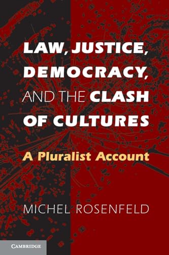 Law, Justice, Democracy, and the Clash of Cultures: A Pluralist Account (9780521703420) by Rosenfeld, Michel