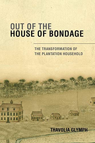 Beispielbild fr Out of the House of Bondage : The Transformation of the Plantation Household zum Verkauf von Better World Books