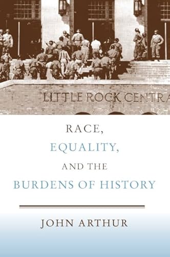 Race, Equality, and the Burdens of History (9780521704953) by Arthur, John