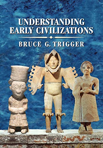 Understanding Early Civilizations: A Comparative Study (9780521705455) by Trigger, Bruce G.