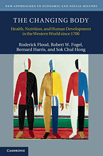 Stock image for The Changing Body : Health, Nutrition, and Human Development in the Western World since 1700 for sale by Better World Books