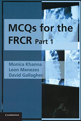 MCQs for the FRCR, Part 1 (9780521705653) by Khanna, Monica; Menezes, Leon; Gallagher, David