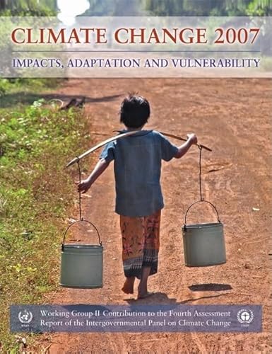 Beispielbild fr Climate Change 2007 : Impacts, Adaptation and Vulnerability zum Verkauf von Better World Books