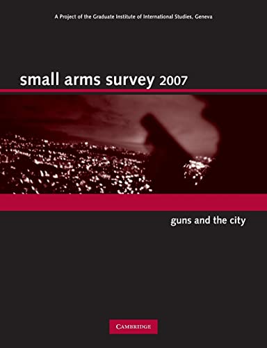 Imagen de archivo de Small Arms Survey 2007: Guns and the City a la venta por Revaluation Books