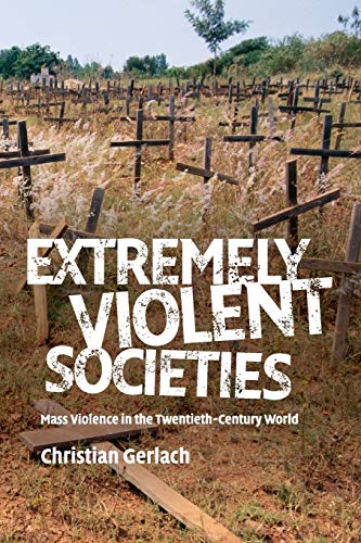 Imagen de archivo de Extremely Violent Societies: Mass Violence in the Twentieth-Century World a la venta por Lakeside Books