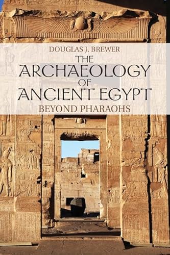 The Archaeology of Ancient Egypt: Beyond Pharaohs (9780521707343) by Brewer, Douglas J.