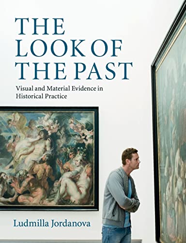 Imagen de archivo de The Look of the Past Visual and Material Evidence in Historical Practice a la venta por Michener & Rutledge Booksellers, Inc.