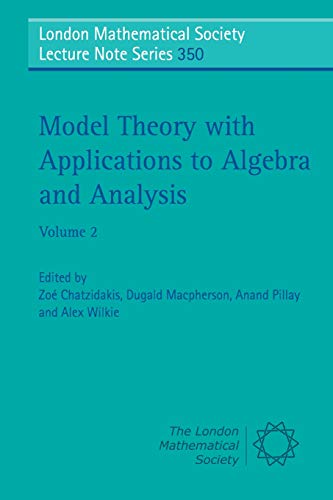 Beispielbild fr Model Theory with Applications to Algebra and Analysis: Volume 2 (London Mathematical Society Lecture Note Series, Series Number 350) zum Verkauf von Ria Christie Collections