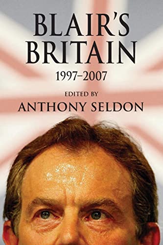 Blair's Britain, 1997-2007 - Seldon Anthony