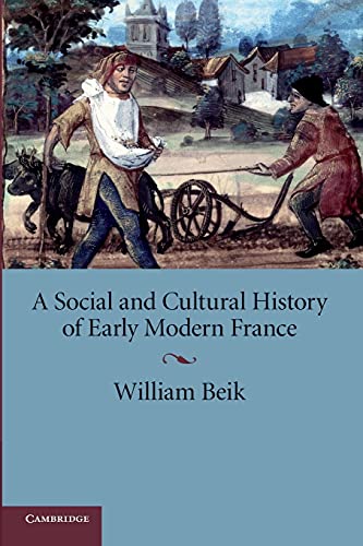 A Social and Cultural History of Early Modern France (9780521709569) by Beik, William