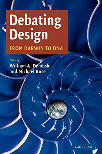 Debating Design: From Darwin to DNA [Paperback] Dembski William A. and Ruse Michael - Dembski, William A. [Editor]; Ruse, Michael [Editor];