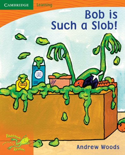 Pobblebonk Reading 1.4 Bob is Such a Slob (9780521710411) by Woods, Andrew