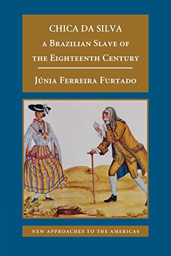 Stock image for Chica da Silva: A Brazilian Slave of the Eighteenth Century (New Approaches to the Americas) for sale by HPB-Ruby