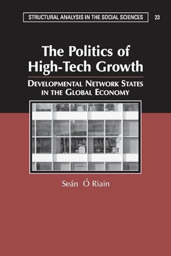 Stock image for The Politics of High Tech Growth: Developmental Network States in the Global Economy (Structural Analysis in the Social Sciences) for sale by Midtown Scholar Bookstore