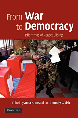 Beispielbild fr From War to Democracy: Dilemmas of Peacebuilding zum Verkauf von BooksRun