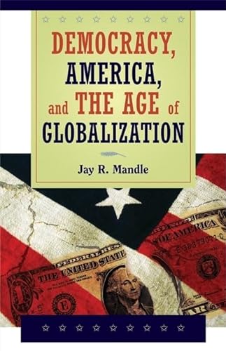 Imagen de archivo de Democracy, America, and the Age of Globalization a la venta por Midtown Scholar Bookstore
