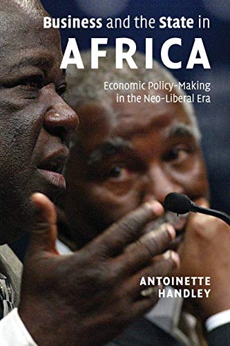 Business And The State In Africa: Economic Policy-making In The Neo-liberal Era