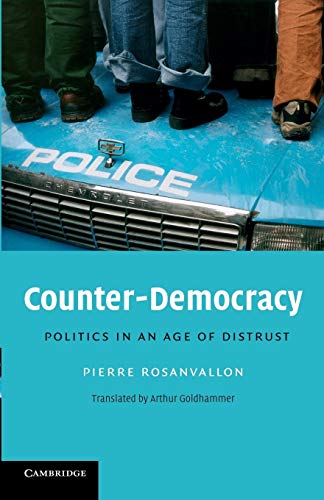 Counter-Democracy: Politics in an Age of Distrust (The Seeley Lectures, Series Number 7) (9780521713832) by Rosanvallon, Pierre