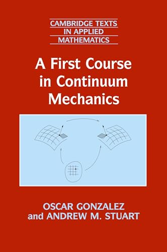 Imagen de archivo de Cambridge Texts in Applied Mathematics: A First Course in Continuum Mechanics a la venta por Anybook.com