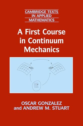 Imagen de archivo de A First Course in Continuum Mechanics: 42 (Cambridge Texts in Applied Mathematics, Series Number 42) a la venta por WorldofBooks